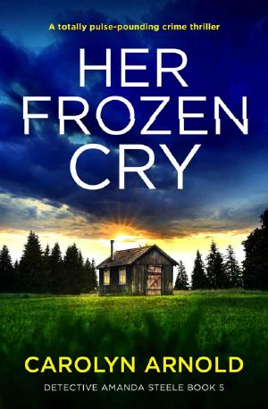 [Detective Amanda Steele 05] • Her Frozen Cry